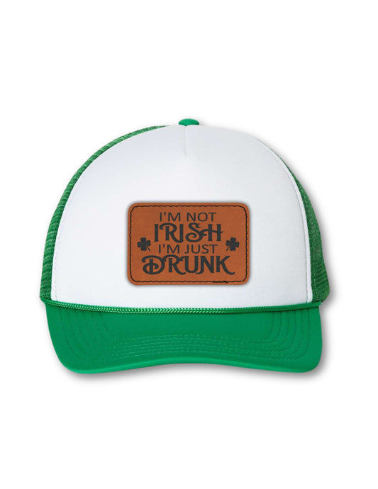I'm Not Irish, I'm Just Drunk Leatherette Patch on Your Choice of Hat