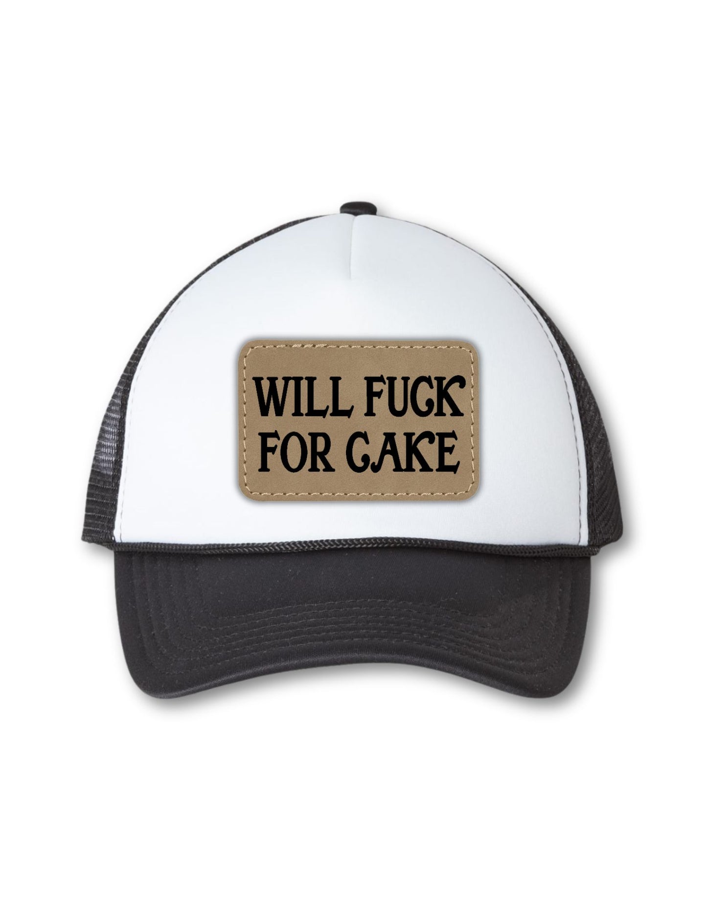 Will Fuck For Cake Leatherette Patch on Your Choice of Hat