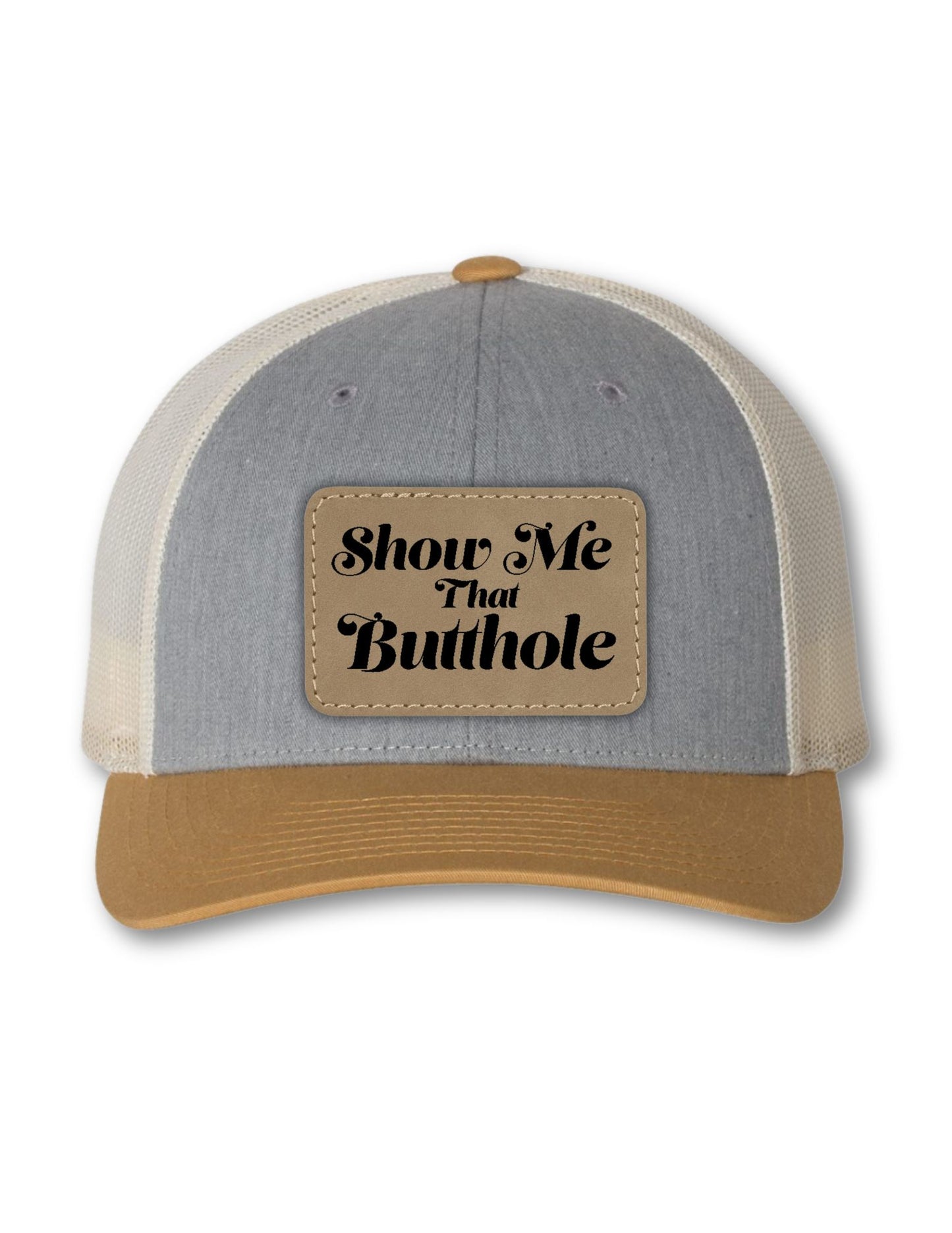 Show Me That Butthole Leatherette Patch on Your Choice of Hat