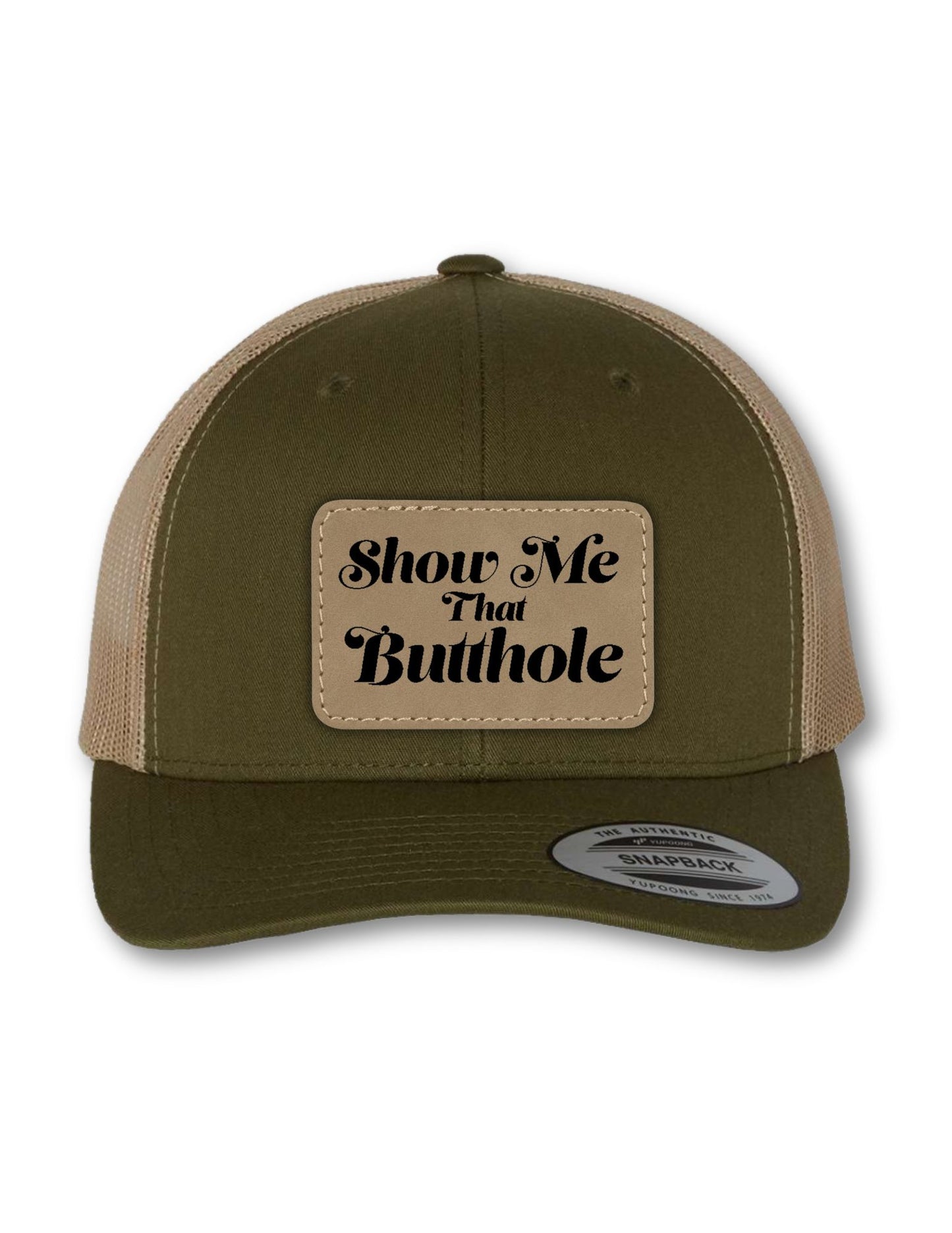 Show Me That Butthole Leatherette Patch on Your Choice of Hat
