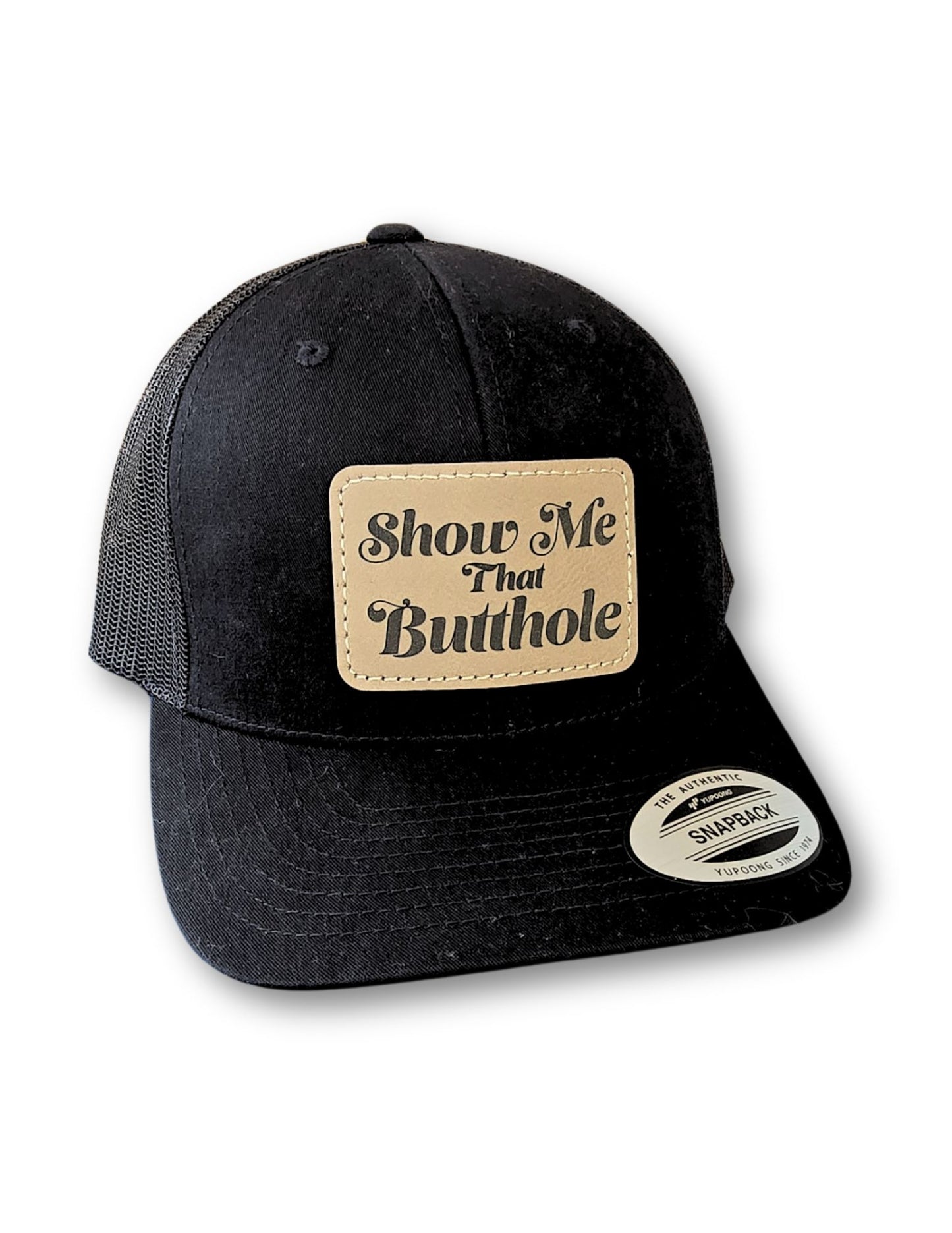 Show Me That Butthole Leatherette Patch on Your Choice of Hat